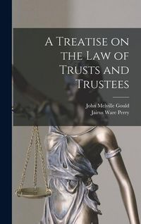 Produktbild: A Treatise on the Law of Trusts and Trustees
