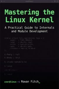 Produktbild: Mastering the Linux Kernel: A Practical Guide to Internals and Module Development