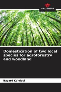 Produktbild: Domestication of two local species for agroforestry and woodland