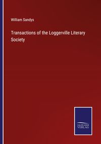 Produktbild: Transactions of the Loggerville Literary Society