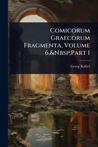 Produktbild: Comicorum Graecorum Fragmenta, Volume 6, Part 1
