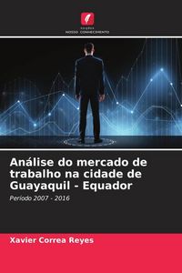 Produktbild: An&aacute;lise do mercado de trabalho na cidade de Guayaquil - Equador