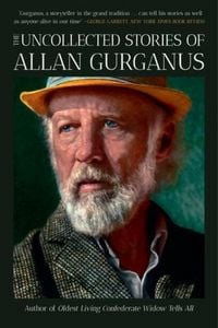 Produktbild: The Uncollected Stories of Allan Gurganus