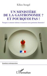Produktbild: Un minist&egrave;re de la Gastronomie et pourquoi pas !