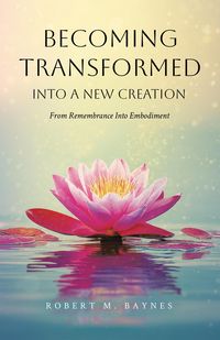 Produktbild: Becoming Transformed Into a New Creation: From Remembrance Into Embodiment