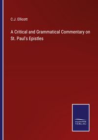 Produktbild: A Critical and Grammatical Commentary on St. Paul's Epistles