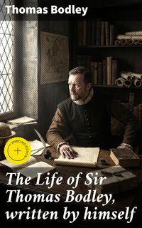 Produktbild: The Life of Sir Thomas Bodley, written by himself