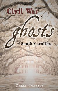 Produktbild: Civil War Ghosts of South Carolina