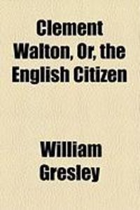 Produktbild: Clement Walton, Or, the English Citizen