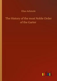 Produktbild: The History of the most Noble Order of the Garter