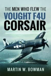 Produktbild: The Men Who Flew the Vought F4U Corsair