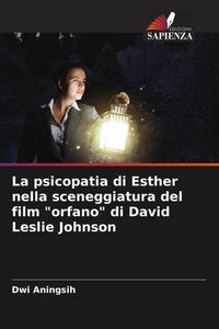 Produktbild: La psicopatia di Esther nella sceneggiatura del film "orfano" di David Leslie Johnson