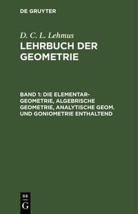 Produktbild: Die Elementar-Geometrie, algebrische Geometrie, analytische Geom. und Goniometrie enthaltend
