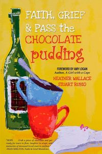 Produktbild: Faith, Grief & Pass the Chocolate Pudding