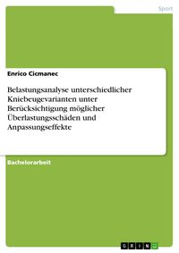 Produktbild: Belastungsanalyse unterschiedlicher Kniebeugevarianten unter Ber&uuml;cksichtigung m&ouml;glicher &Uuml;berlastungssch&auml;den und Anpassungseffekte