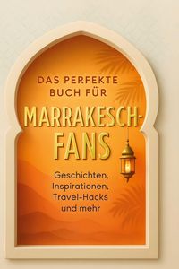 Produktbild: Das perfekte Buch f&uuml;r Marrakesch-Fans