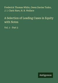 Produktbild: A Selection of Leading Cases in Equity with Notes