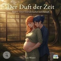 Produktbild: Der Duft der Zeit - Band 3 - Unser Lied aus Lachen und Zukunft