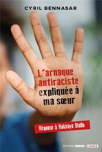 Produktbild: L'arnaque antiraciste expliqu&eacute;e &agrave; ma soeur : r&eacute;ponse &agrave; Rokhaya Diallo