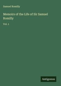 Produktbild: Memoirs of the Life of Sir Samuel Romilly