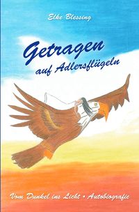 Produktbild: Der Schrei ins Leben - Vom Dunkel ins Licht / Getragen auf Adlersfl&uuml;geln