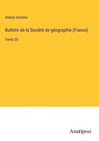Produktbild: Bulletin de la Soci&eacute;t&eacute; de g&eacute;ographie (France)