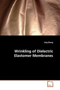 Produktbild: Zheng, L: Wrinkling of Dielectric Elastomer Membranes
