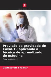 Produktbild: Previs&atilde;o da gravidade do Covid-19 aplicando a t&eacute;cnica de aprendizado de m&aacute;quina