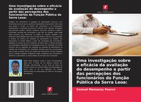 Produktbild: Uma investiga&ccedil;&atilde;o sobre a efic&aacute;cia da avalia&ccedil;&atilde;o do desempenho a partir das percep&ccedil;&otilde;es dos funcion&aacute;rios da Fun&ccedil;&atilde;o P&uacute;blica da Serra Leoa: