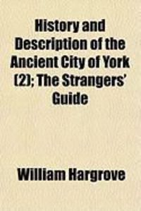 Produktbild: History and Description of the Ancient City of York (2); The Strangers' Guide