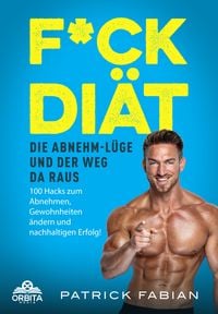 Produktbild: F*ck Di&auml;t &ndash; Die Abnehm-L&uuml;ge und der Weg da raus