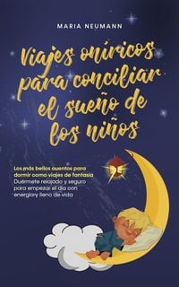 Produktbild: Viajes on&iacute;ricos para conciliar el sue&ntilde;o de los ni&ntilde;os Los m&aacute;s bellos cuentos para dormir como viajes de fantas&iacute;a Du&eacute;rmete relajado y seguro para empeza