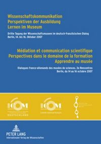 Produktbild: Wissenschaftskommunikation &ndash; Perspektiven der Ausbildung &ndash; Lernen im Museum - M&eacute;diation et communication scientifique &ndash; Perspectives dans le domaine d