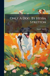 Produktbild: Only A Dog. By Hesba Stretton