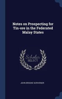 Produktbild: Notes on Prospecting for Tin-ore in the Federated Malay States