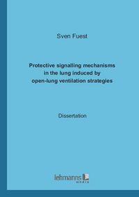 Produktbild: Protective signalling mechanisms in the lung induced by open-lung ventilation strategies