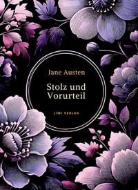 Produktbild: Jane Austen: Stolz und Vorurteil. Vollst&auml;ndige Neuausgabe.