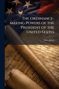 Produktbild: The Ordinance-making Powers of the President of the United States