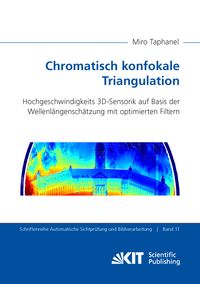 Produktbild: Chromatisch konfokale Triangulation - Hochgeschwindigkeits 3D-Sensorik auf Basis der Wellenl&auml;ngensch&auml;tzung mit optimierten Filtern