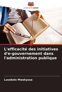 Produktbild: L'efficacit&eacute; des initiatives d'e-gouvernement dans l'administration publique