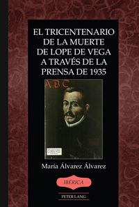 Produktbild: El tricentenario de la muerte de Lope de Vega a trav&eacute;s de la prensa de 1935