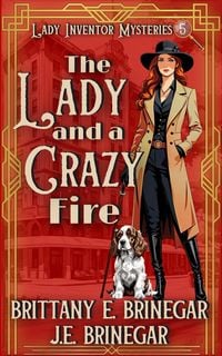 Produktbild: The Lady and a Crazy Fire (Lady Inventor Mysteries, #5)