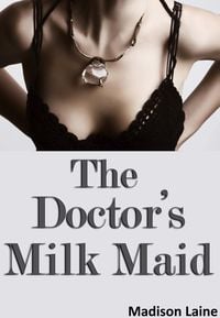 Produktbild: The Doctor's Milk Maid (Human Cow Lactation Erotica)