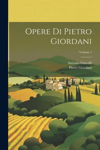 Produktbild: Opere Di Pietro Giordani; Volume 1