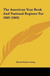 Produktbild: The American Year Book And National Register For 1869 (1869)
