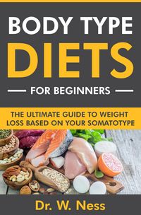 Produktbild: Body Type Diets for Beginners: The Ultimate Guide to Weight Loss Based on Your Somatotype