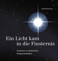 Produktbild: Ein Licht kam in die Finsternis &ndash; Gedanken zu altdeutschen Weihnachtsbildern