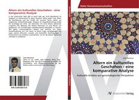 Produktbild: Altern ein kulturelles Geschehen - eine komparative Analyse