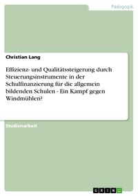 Produktbild: Effizienz- und Qualit&auml;tssteigerung durch Steuerungsinstrumente in der Schulfinanzierung f&uuml;r die allgemein bildenden Schulen - Ein Kampf gegen Windm&uuml;hl