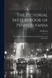 Produktbild: The Pictorial Sketch-Book of Pennsylvania